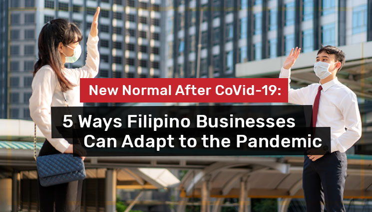 New Normal After CoVid-19: 5 Ways Filipino Businesses Can Adapt to the Pandemic