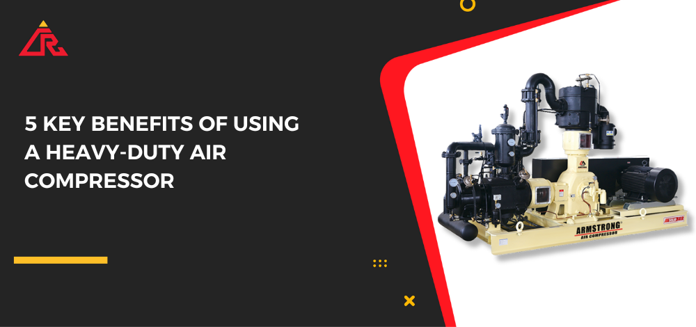 5 Key Benefits of Using a Heavy-Duty Air Compressor