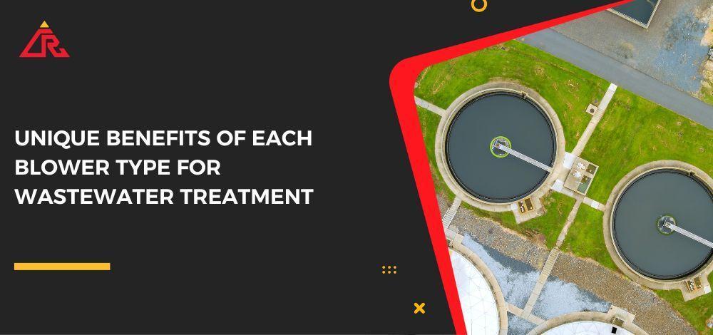 Unique Benefits of Each Blower Type for Wastewater Treatment