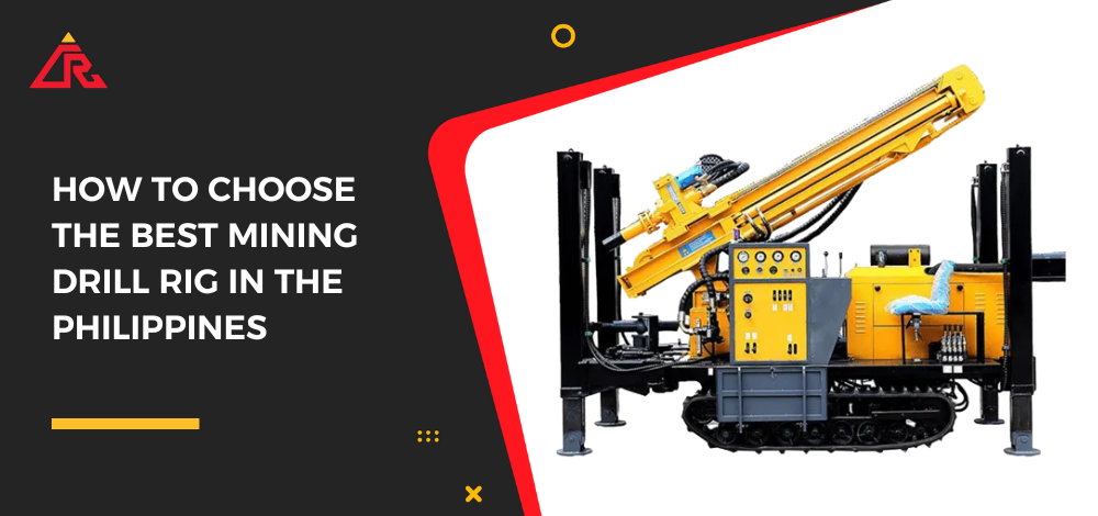 How to Choose the Best Mining Drill Rig in the Philippines