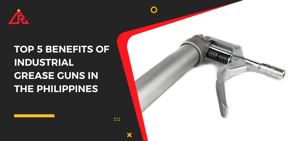 Top 5 Benefits of Industrial Grease Guns in the Philippines
