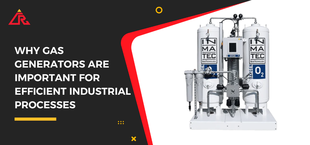 Why Gas Generators Are Important for Efficient Industrial Processes