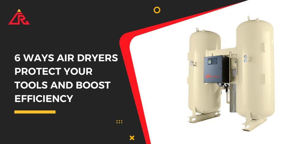 6 Ways Air Dryers Protect Your Tools and Boost Efficiency