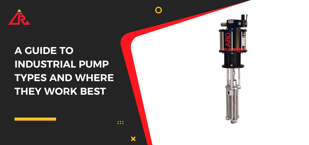 A Guide to Industrial Pump Types and Where They Work Best