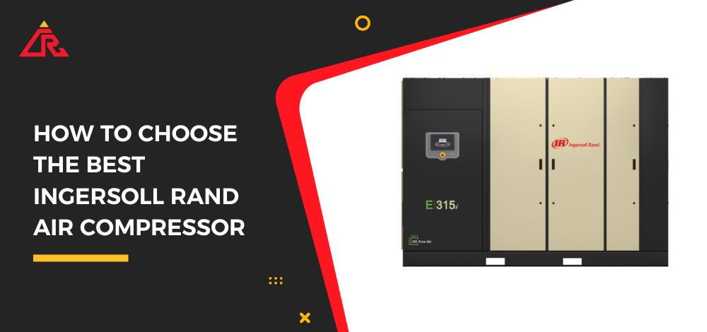 How to Choose the Best Ingersoll Rand Air Compressor