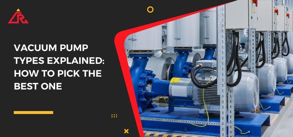 Vacuum Pump Types Explained How to Pick the Best One