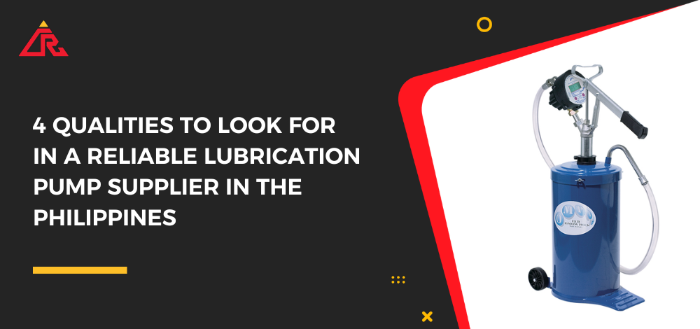 4 Qualities To Look for in a Reliable Lubrication Pump Supplier in the Philippines