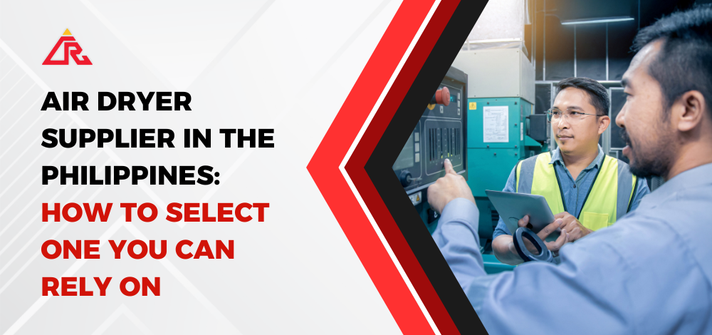 Air Dryer Supplier in the Philippines: How To Select One You Can Rely On