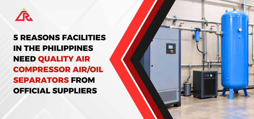 5 Reasons Facilities In The Philippines Need Quality Air Compressor Air Oil Separators From Official Suppliers